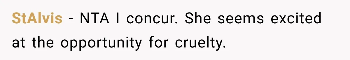 StAlvis − NTA I concur. She seems excited at the opportunity for cruelty.