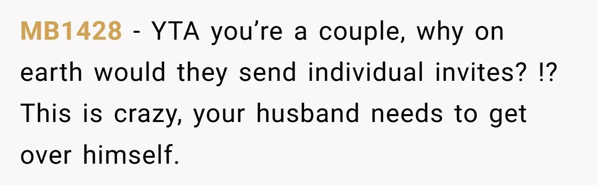 Woman Refuses Christmas Invite After Husband Demands His Own Text And Blows Up Her Family MB1428 − YTA you’re a couple, why on earth would they send individual invites? !? This is crazy, your husband needs to get over himself.