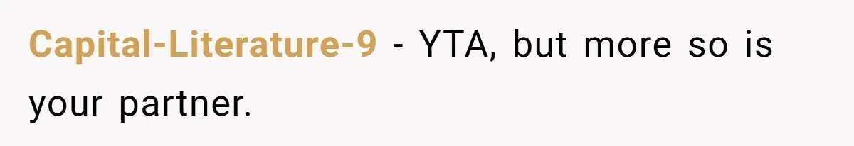 Woman Refuses Christmas Invite After Husband Demands His Own Text And Blows Up Her Family Capital-Literature-9 − YTA, but more so is your partner.