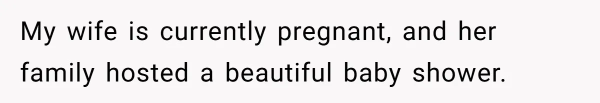 Family Turns Baby Shower Into A “Prank” For Mom, Husband Completely Loses It My wife is currently pregnant, and her family hosted a beautiful baby shower.