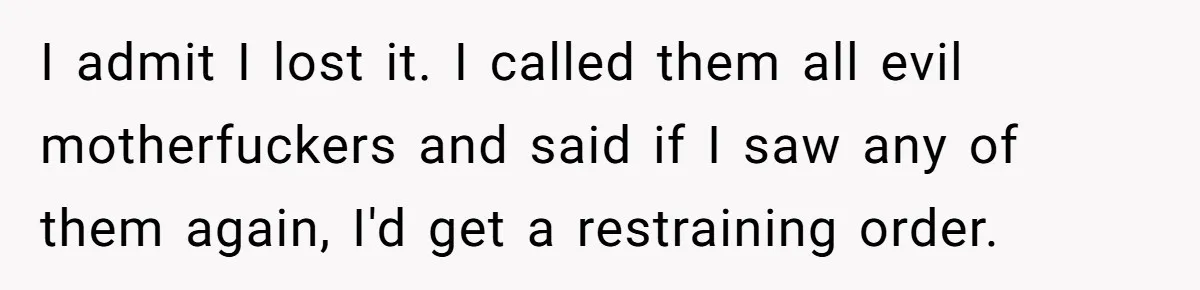 Family Turns Baby Shower Into A “Prank” For Mom, Husband Completely Loses It I admit I lost it. I called them all evil motherfuckers and said if I saw any of them again, I'd get a restraining order.