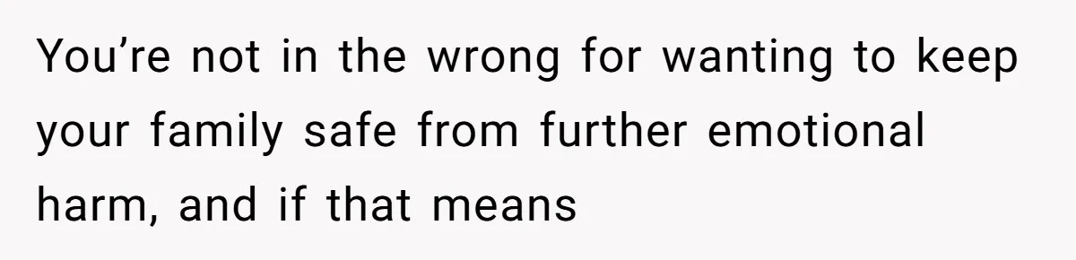 Family Turns Baby Shower Into A “Prank” For Mom, Husband Completely Loses It You’re not in the wrong for wanting to keep your family safe from further emotional harm, and if that means