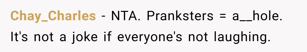 Family Turns Baby Shower Into A “Prank” For Mom, Husband Completely Loses It Chay_Charles − NTA. Pranksters = a__hole. It's not a joke if everyone's not laughing.