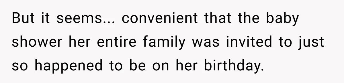 Family Turns Baby Shower Into A “Prank” For Mom, Husband Completely Loses It But it seems... convenient that the baby shower her entire family was invited to just so happened to be on her birthday.