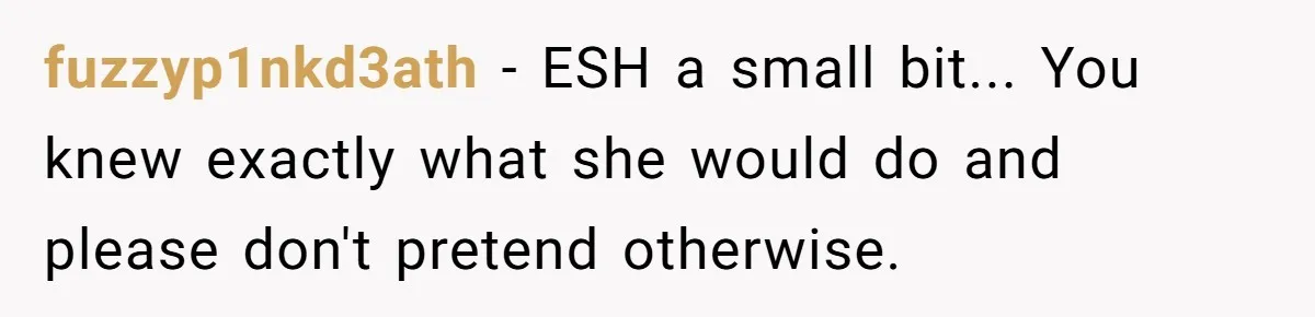 fuzzyp1nkd3ath − ESH a small bit... You knew exactly what she would do and please don't pretend otherwise.