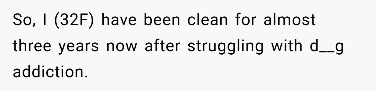 Woman Refuses Cousin’s Wedding After “Recovering From Drugs” Cake Humiliates Her So, I (32F) have been clean for almost three years now after struggling with d__g addiction.