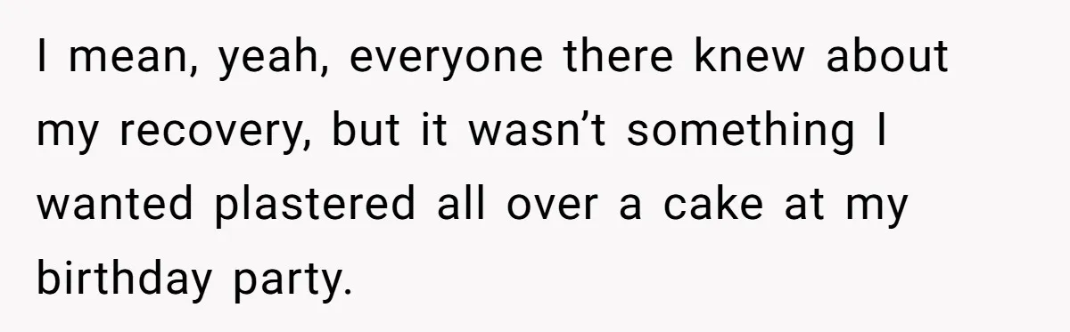 Woman Refuses Cousin’s Wedding After “Recovering From Drugs” Cake Humiliates Her I mean, yeah, everyone there knew about my recovery, but it wasn’t something I wanted plastered all over a cake at my birthday party.