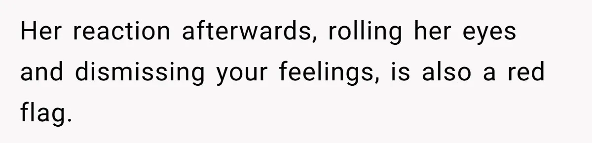 Woman Refuses Cousin’s Wedding After “Recovering From Drugs” Cake Humiliates Her Her reaction afterwards, rolling her eyes and dismissing your feelings, is also a red flag.