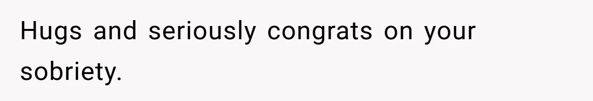 Woman Refuses Cousin’s Wedding After “Recovering From Drugs” Cake Humiliates Her Hugs and seriously congrats on your sobriety.