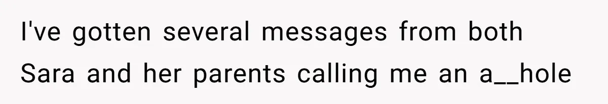I've gotten several messages from both Sara and her parents calling me an a__hole