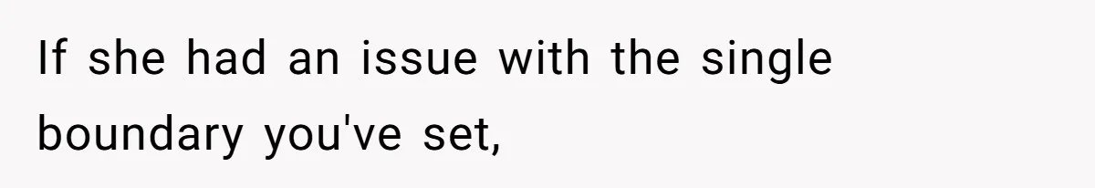 If she had an issue with the single boundary you've set,