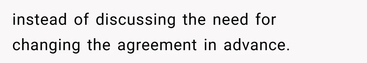 instead of discussing the need for changing the agreement in advance.