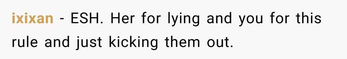 ixixan − ESH. Her for lying and you for this rule and just kicking them out.
