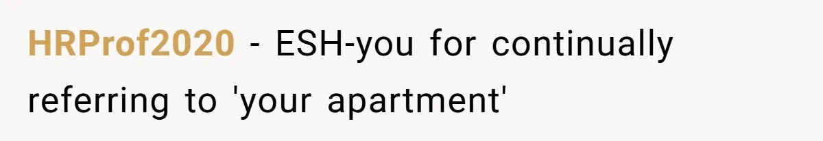 HRProf2020 − ESH-you for continually referring to 'your apartment'