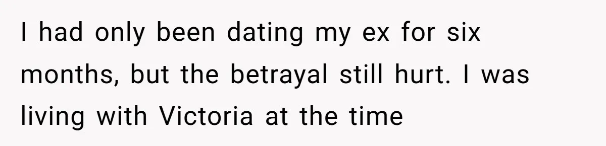 The Best Friend Who Stole a Boyfriend is Back and Pretending Nothing Ever Happened I had only been dating my ex for six months, but the betrayal still hurt. I was living with Victoria at the time