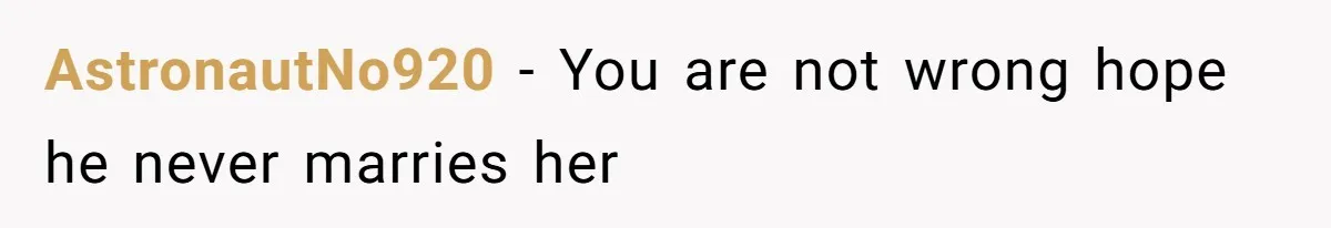 A Long-Lost Brother Finally Appears but His Fiancée Decides to Crash the Reunion AstronautNo920 - You are not wrong hope he never marries her