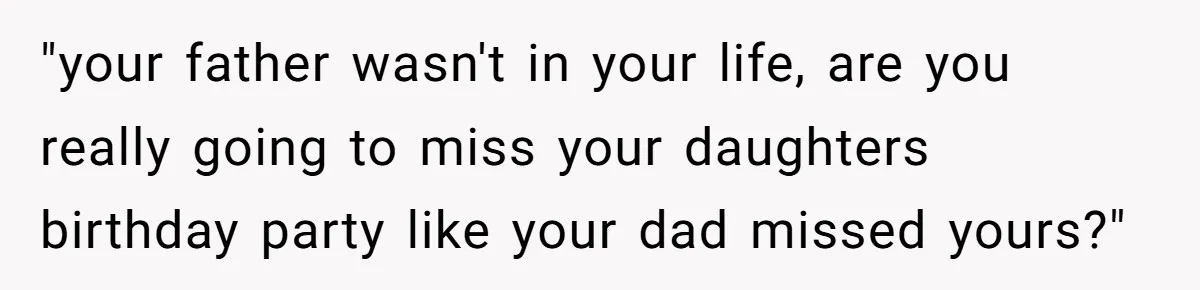 A Long-Lost Brother Finally Appears but His Fiancée Decides to Crash the Reunion "your father wasn't in your life, are you really going to miss your daughters birthday party like your dad missed yours?"