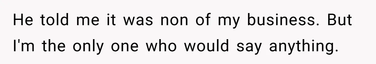 A Long-Lost Brother Finally Appears but His Fiancée Decides to Crash the Reunion He told me it was non of my business. But I'm the only one who would say anything.