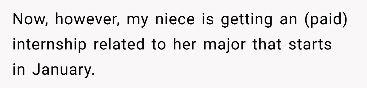 Now, however, my niece is getting an (paid) internship related to her major that starts in January.