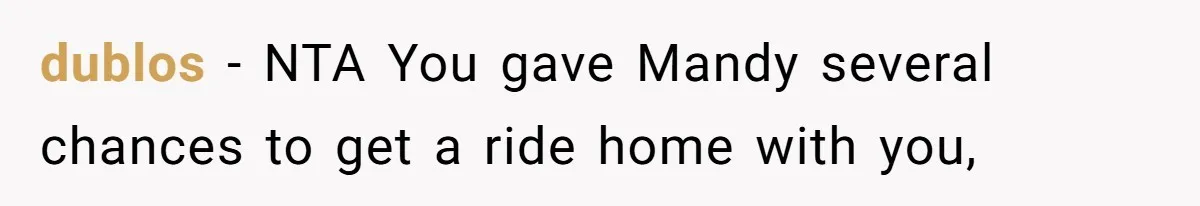 dublos − NTA You gave Mandy several chances to get a ride home with you,