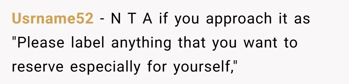 Usrname52 − N T A if you approach it as "Please label anything that you want to reserve especially for yourself,"