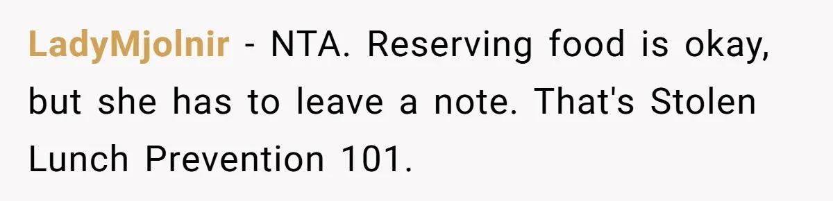 LadyMjolnir − NTA. Reserving food is okay, but she has to leave a note. That's Stolen Lunch Prevention 101.