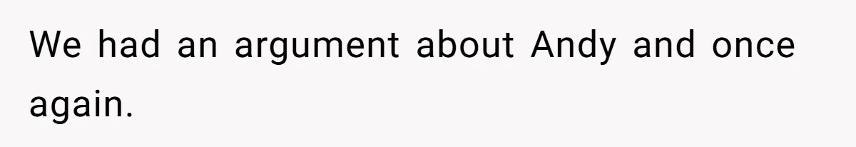 Woman Exposes Fake Birthday At The Bar, Husband Says She Took It Too Far We had an argument about Andy and once again.