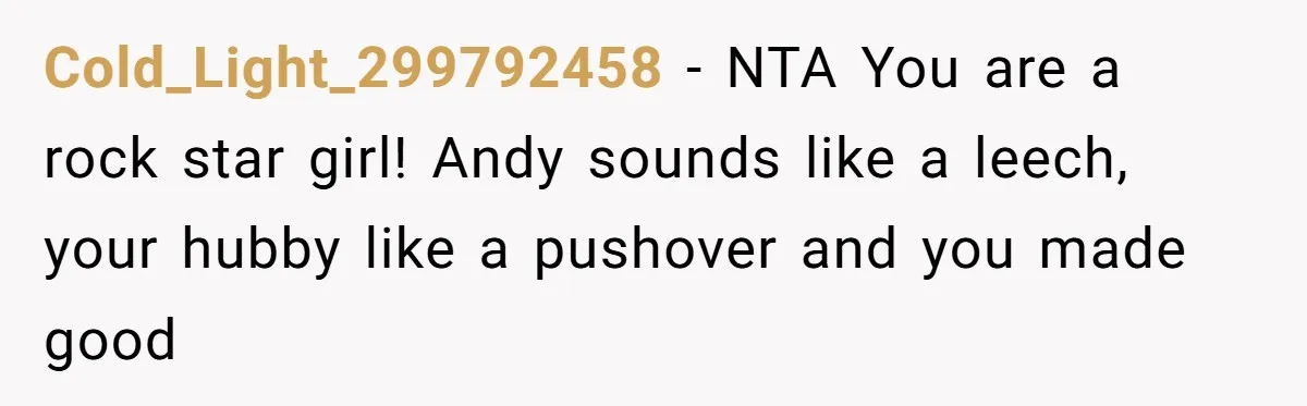 Woman Exposes Fake Birthday At The Bar, Husband Says She Took It Too Far Cold_Light_299792458 − NTA You are a rock star girl! Andy sounds like a leech, your hubby like a pushover and you made good