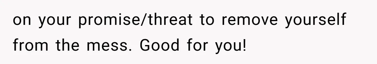 Woman Exposes Fake Birthday At The Bar, Husband Says She Took It Too Far on your promise/threat to remove yourself from the mess. Good for you!