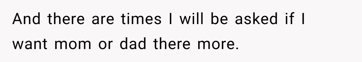 Teen Tells Divorced Parents He Wants Them Both There, Sparks Family Drama And there are times I will be asked if I want mom or dad there more.