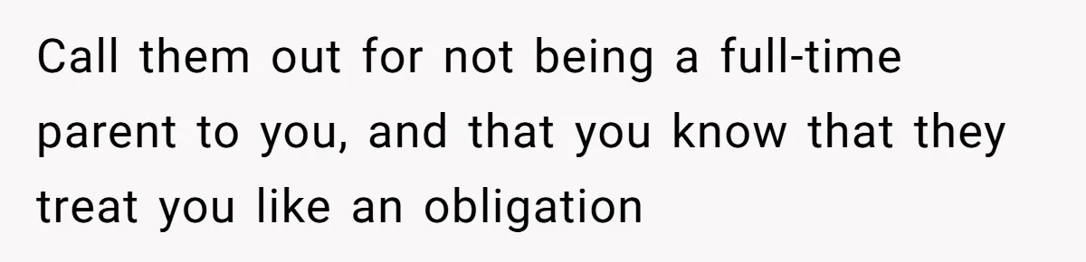 Teen Tells Divorced Parents He Wants Them Both There, Sparks Family Drama Call them out for not being a full-time parent to you, and that you know that they treat you like an obligation