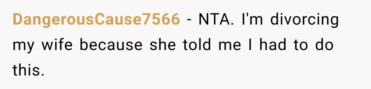 Teen Tells Divorced Parents He Wants Them Both There, Sparks Family Drama DangerousCause7566 − NTA. I'm divorcing my wife because she told me I had to do this.