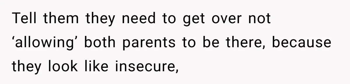 Teen Tells Divorced Parents He Wants Them Both There, Sparks Family Drama Tell them they need to get over not ‘allowing’ both parents to be there, because they look like insecure,