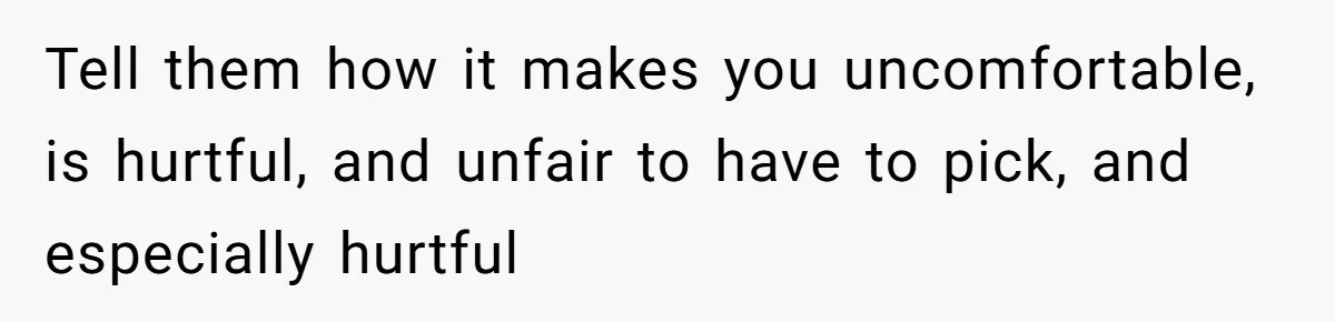 Teen Tells Divorced Parents He Wants Them Both There, Sparks Family Drama Tell them how it makes you uncomfortable, is hurtful, and unfair to have to pick, and especially hurtful