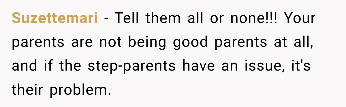 Teen Tells Divorced Parents He Wants Them Both There, Sparks Family Drama Suzettemari − Tell them all or none!!! Your parents are not being good parents at all, and if the step-parents have an issue, it's their problem.