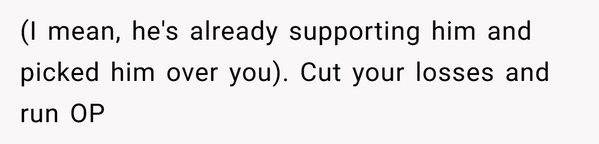 Wife Confronts Group At Bar To Stop Husband Lending Thousands To Lying Jobless Friend (I mean, he's already supporting him and picked him over you). Cut your losses and run OP