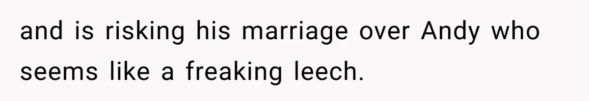 Wife Confronts Group At Bar To Stop Husband Lending Thousands To Lying Jobless Friend and is risking his marriage over Andy who seems like a freaking leech.