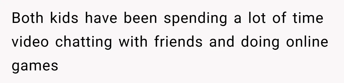 Mom Shields Deaf Son From Toxic Bullying By Peers And Adults In His Own Community Both kids have been spending a lot of time video chatting with friends and doing online games