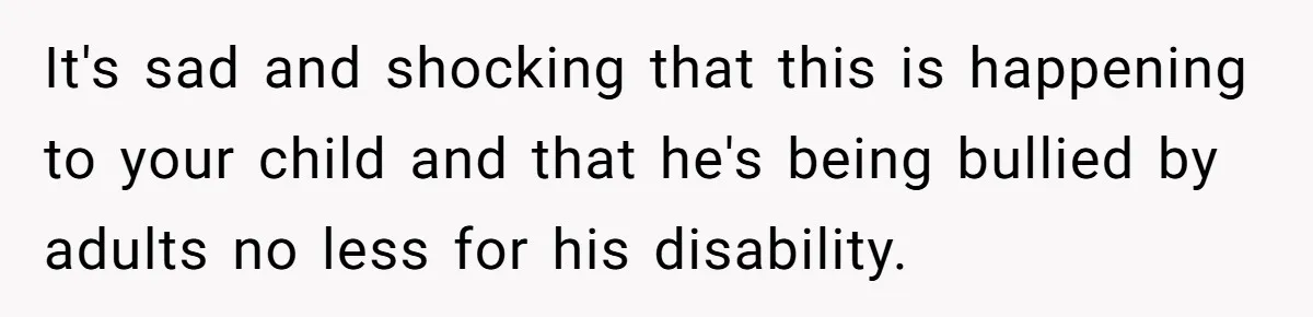 Mom Shields Deaf Son From Toxic Bullying By Peers And Adults In His Own Community It's sad and shocking that this is happening to your child and that he's being bullied by adults no less for his disability.
