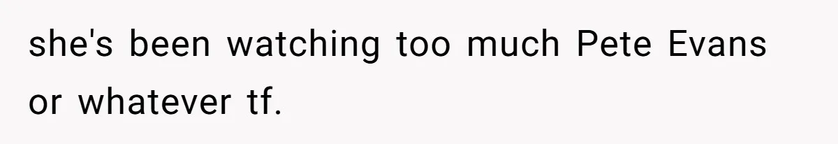 she's been watching too much Pete Evans or whatever tf.