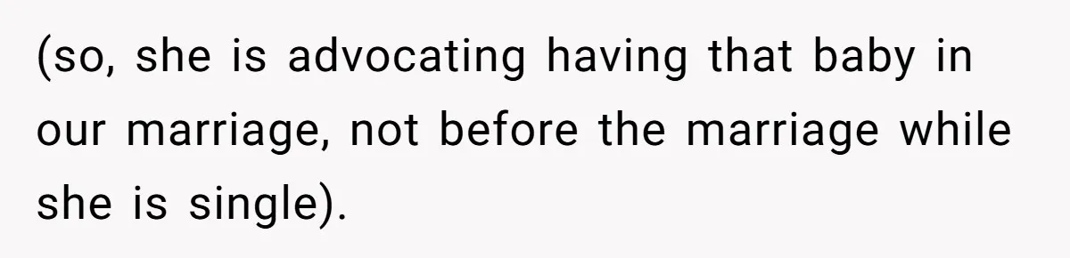 Man Considers Ending Engagement After Girlfriend Insists On Becoming Surrogate For Her Sister (so, she is advocating having that baby in our marriage, not before the marriage while she is single).