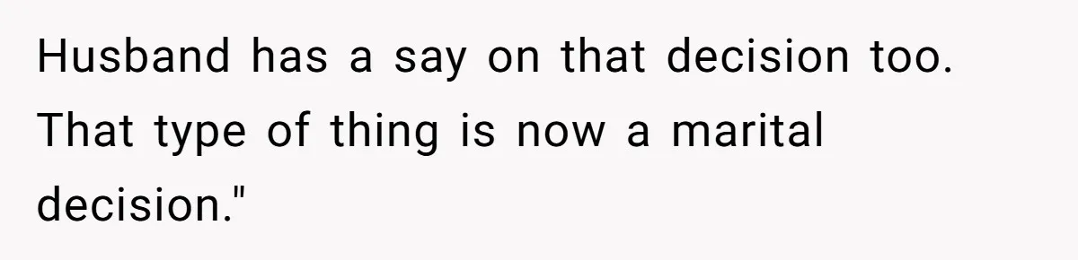 Man Considers Ending Engagement After Girlfriend Insists On Becoming Surrogate For Her Sister Husband has a say on that decision too. That type of thing is now a marital decision."
