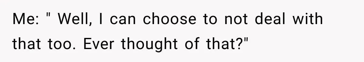 Man Considers Ending Engagement After Girlfriend Insists On Becoming Surrogate For Her Sister Me: " Well, I can choose to not deal with that too. Ever thought of that?"