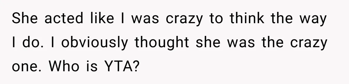 Man Considers Ending Engagement After Girlfriend Insists On Becoming Surrogate For Her Sister She acted like I was crazy to think the way I do. I obviously thought she was the crazy one. Who is YTA?
