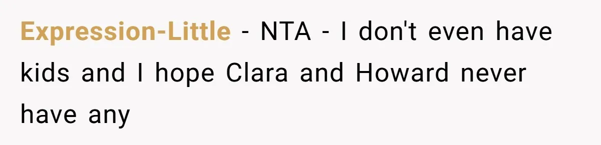 Expression-Little − NTA - I don't even have kids and I hope Clara and Howard never have any