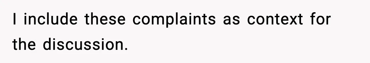 I include these complaints as context for the discussion.
