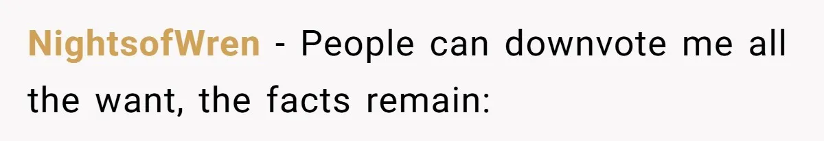 NightsofWren − People can downvote me all the want, the facts remain: