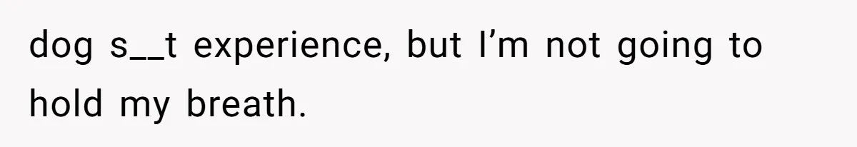 Dog Poops On NYC Sidewalk, Café Owner Comes Out Furious, Owner Says It’s Public Space dog s__t experience, but I’m not going to hold my breath.