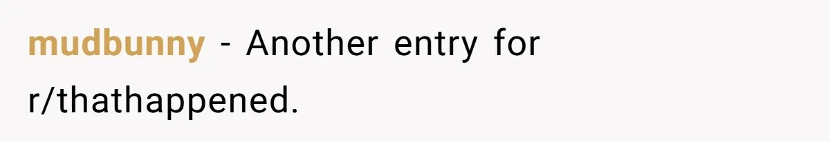 mudbunny − Another entry for r/thathappened.