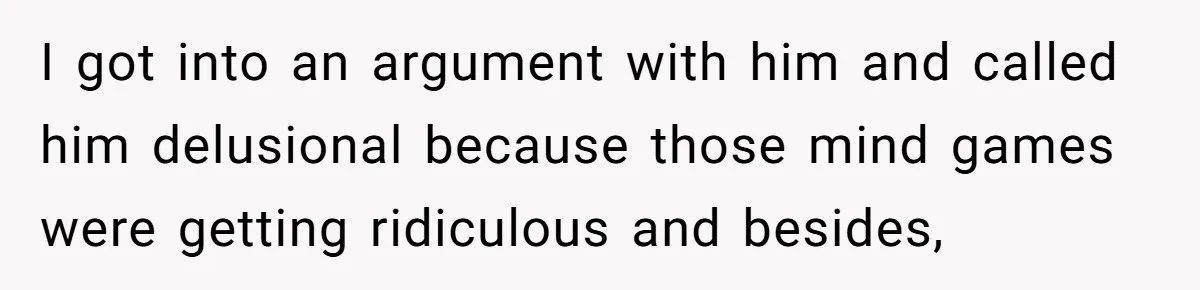 Mom Snaps After Fiance Runs Secret Tests On Her Kids And Calls It Parenting I got into an argument with him and called him delusional because those mind games were getting ridiculous and besides,